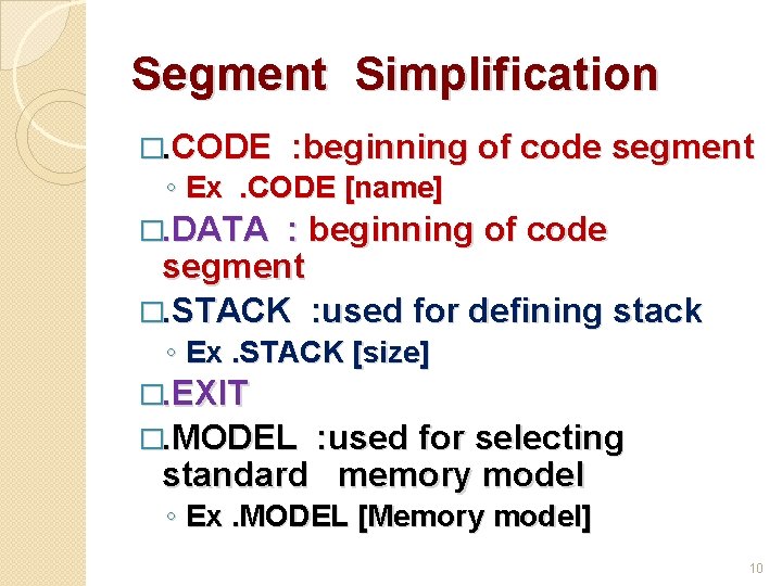Segment Simplification �. CODE : beginning of code segment ◦ Ex. CODE [name] �.