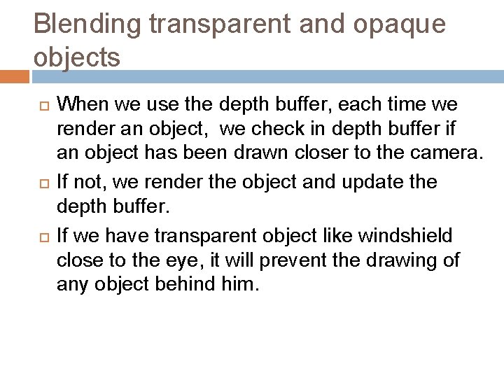 Blending transparent and opaque objects When we use the depth buffer, each time we Blending transparent and opaque objects When we use the depth buffer, each time we
