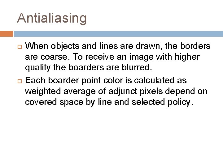 Antialiasing When objects and lines are drawn, the borders are coarse. To receive an Antialiasing When objects and lines are drawn, the borders are coarse. To receive an