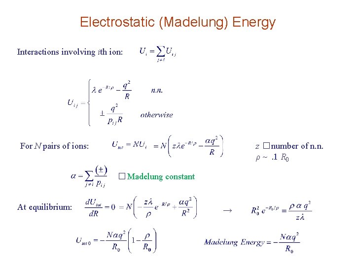 Electrostatic (Madelung) Energy Interactions involving ith ion: For N pairs of ions: z �