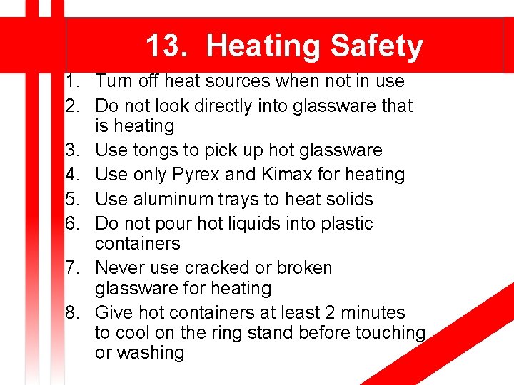 13. Heating Safety 1. Turn off heat sources when not in use 2. Do