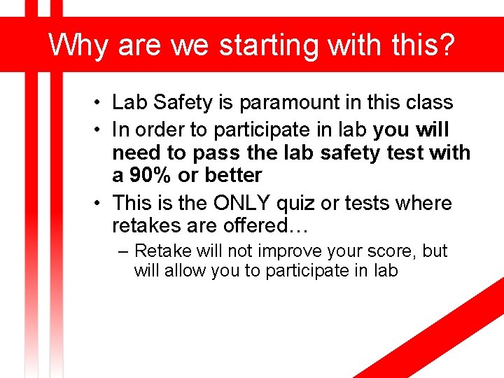Why are we starting with this? • Lab Safety is paramount in this class