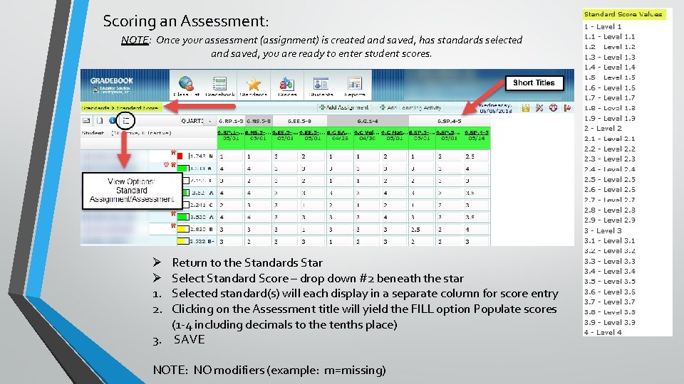 Scoring an Assessment: NOTE: Once your assessment (assignment) is created and saved, has standards