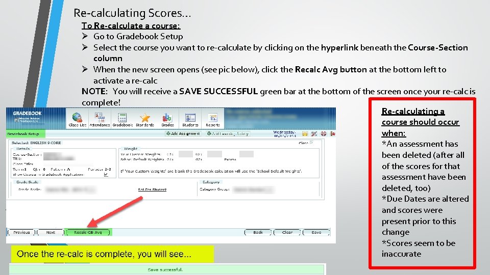 Re-calculating Scores… To Re-calculate a course: Ø Go to Gradebook Setup Ø Select the