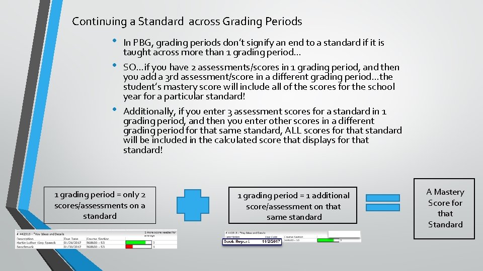 Continuing a Standard across Grading Periods • • • In PBG, grading periods don’t
