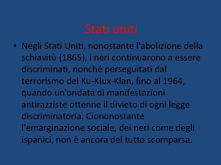 Stati uniti • Negli Stati Uniti, nonostante l'abolizione della schiavitù (1865), i neri continuarono