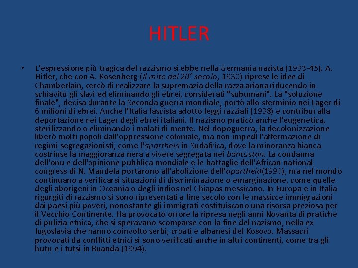 HITLER • L'espressione più tragica del razzismo si ebbe nella Germania nazista (1933 -45).