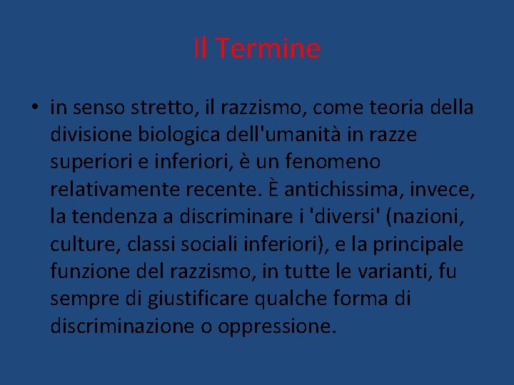 Il Termine • in senso stretto, il razzismo, come teoria della divisione biologica dell'umanità