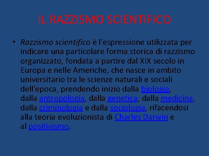 IL RAZZISMO SCIENTIFICO • Razzismo scientifico è l'espressione utilizzata per indicare una particolare forma