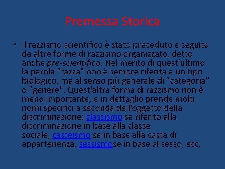 Premessa Storica • Il razzismo scientifico è stato preceduto e seguito da altre forme