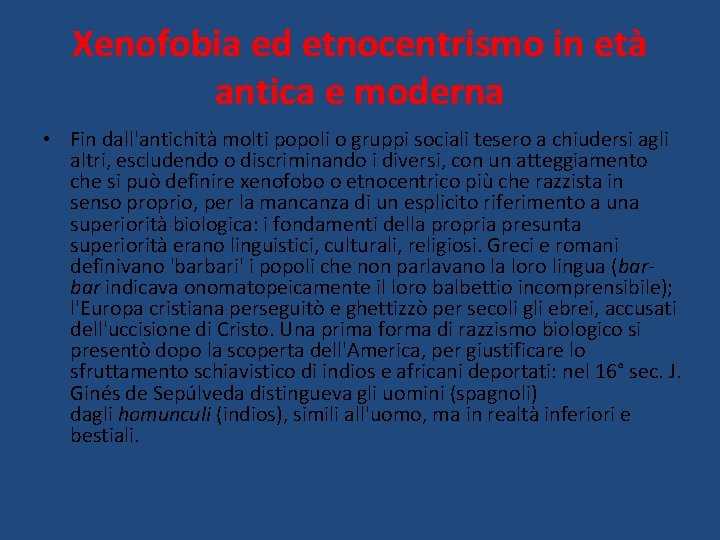 Xenofobia ed etnocentrismo in età antica e moderna • Fin dall'antichità molti popoli o