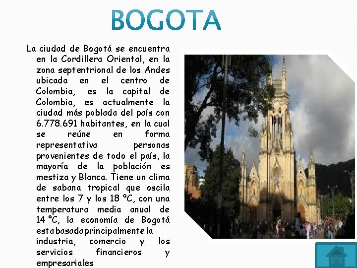 La ciudad de Bogotá se encuentra en la Cordillera Oriental, en la zona septentrional