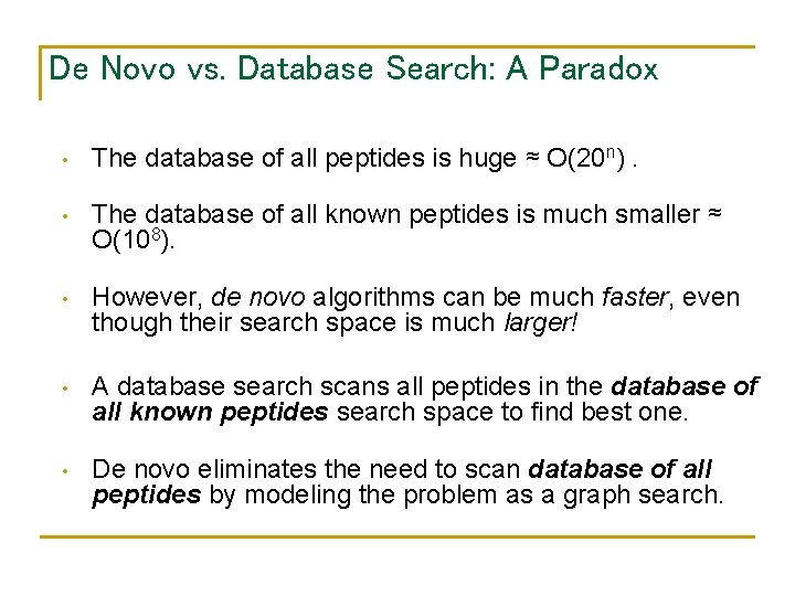 De Novo vs. Database Search: A Paradox • The database of all peptides is
