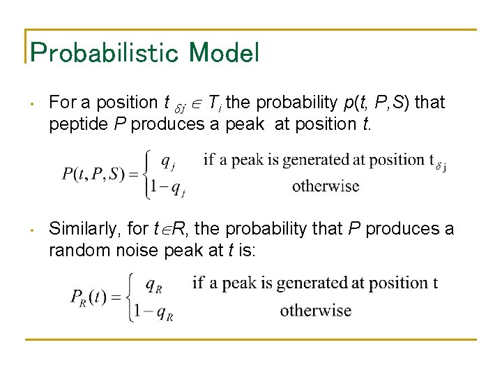 Probabilistic Model • • For a position t δj Ti the probability p(t, P,