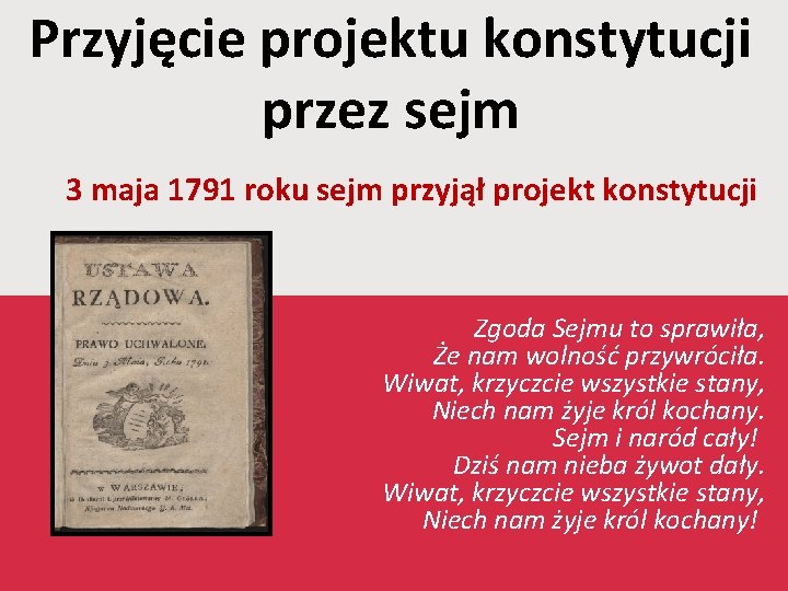 Przyjęcie projektu konstytucji przez sejm 3 maja 1791 roku sejm przyjął projekt konstytucji Zgoda