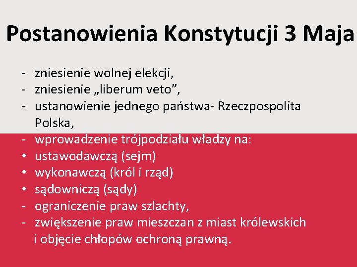 Postanowienia Konstytucji 3 Maja - zniesienie wolnej elekcji, - zniesienie „liberum veto”, - ustanowienie