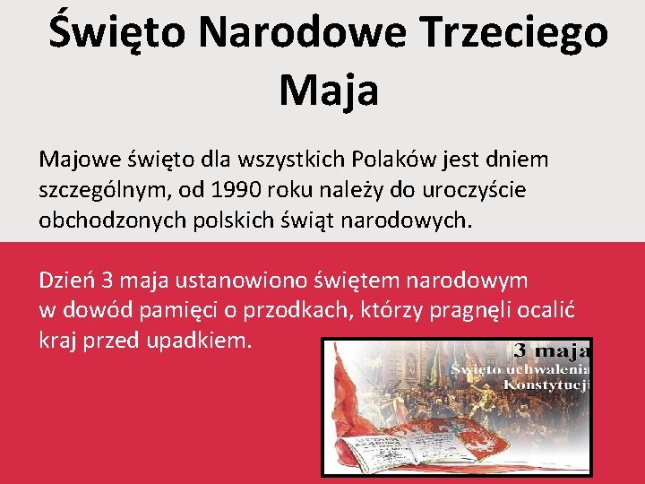 Święto Narodowe Trzeciego Maja Majowe święto dla wszystkich Polaków jest dniem szczególnym, od 1990