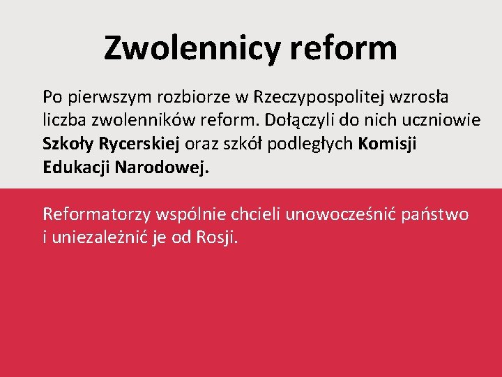 Zwolennicy reform Po pierwszym rozbiorze w Rzeczypospolitej wzrosła liczba zwolenników reform. Dołączyli do nich