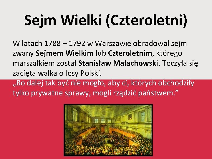 Sejm Wielki (Czteroletni) W latach 1788 – 1792 w Warszawie obradował sejm zwany Sejmem