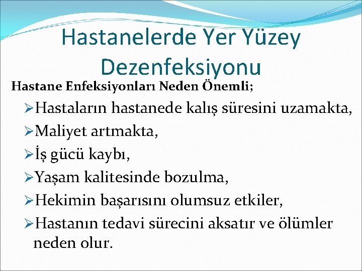 Hastanelerde Yer Yüzey Dezenfeksiyonu Hastane Enfeksiyonları Neden Önemli; ØHastaların hastanede kalış süresini uzamakta, ØMaliyet