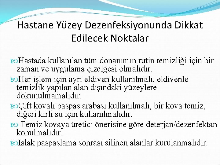 Hastane Yüzey Dezenfeksiyonunda Dikkat Edilecek Noktalar Hastada kullanılan tüm donanımın rutin temizliği için bir