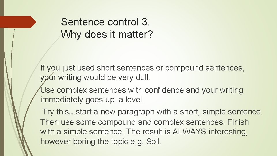 Sentence control 3. Why does it matter? If you just used short sentences or