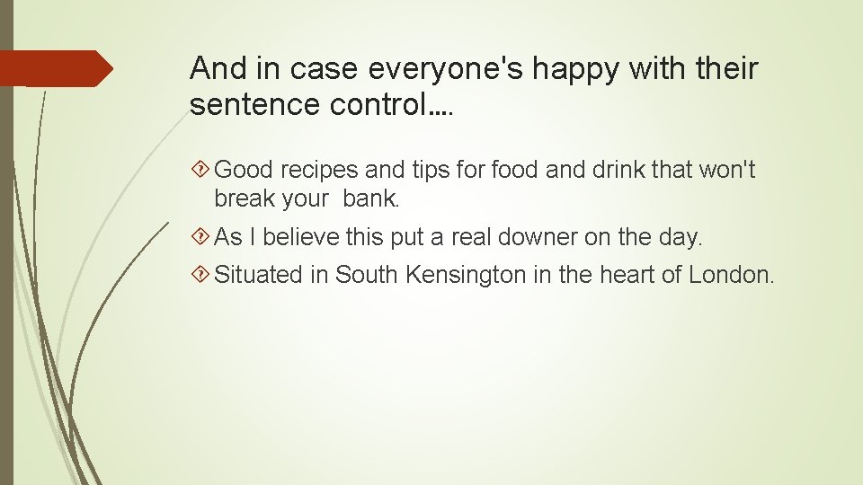 And in case everyone's happy with their sentence control…. Good recipes and tips for