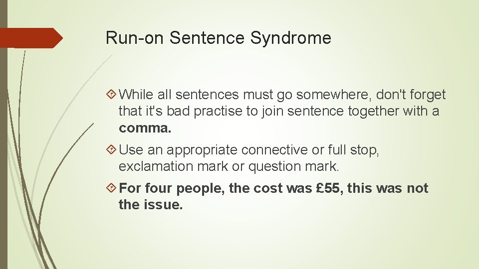 Run-on Sentence Syndrome While all sentences must go somewhere, don't forget that it's bad