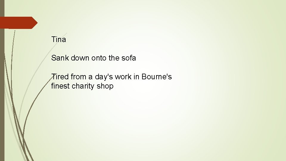 Tina Sank down onto the sofa Tired from a day's work in Bourne's finest