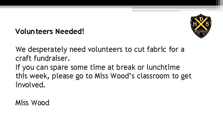 Volunteers Needed! We desperately need volunteers to cut fabric for a craft fundraiser. If