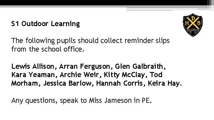 S 1 Outdoor Learning The following pupils should collect reminder slips from the school