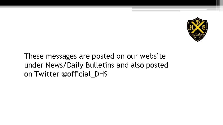 These messages are posted on our website under News/Daily Bulletins and also posted on