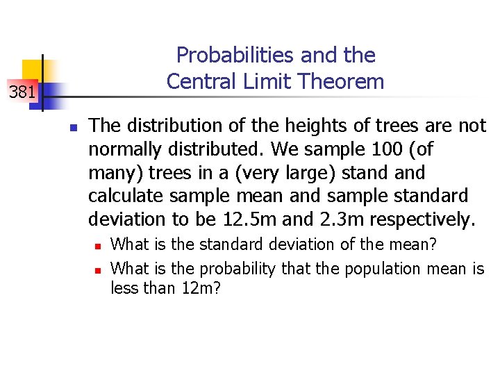 Probabilities and the Central Limit Theorem 381 n The distribution of the heights of