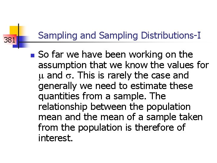 Sampling and Sampling Distributions-I 381 n So far we have been working on the