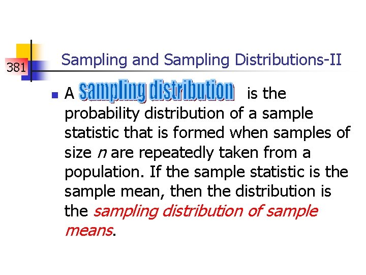 Sampling and Sampling Distributions-II 381 n A is the probability distribution of a sample