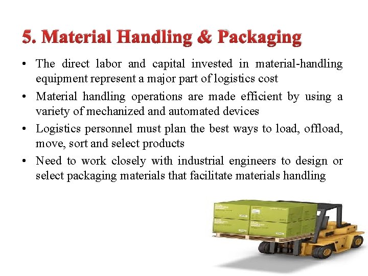 5. Material Handling & Packaging • The direct labor and capital invested in material-handling