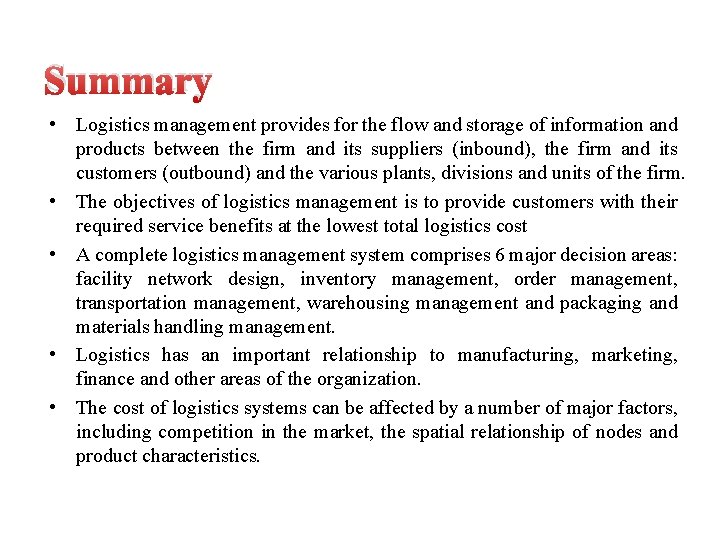 Summary • Logistics management provides for the flow and storage of information and products