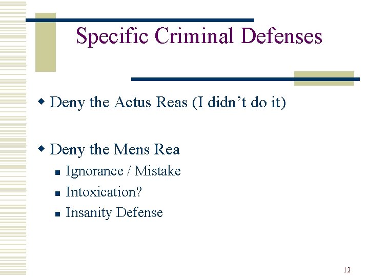 Specific Criminal Defenses w Deny the Actus Reas (I didn’t do it) w Deny