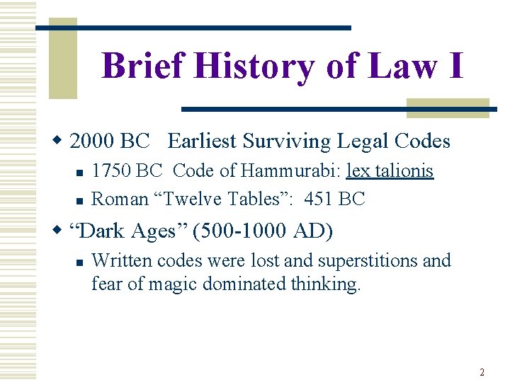 Brief History of Law I w 2000 BC Earliest Surviving Legal Codes n n