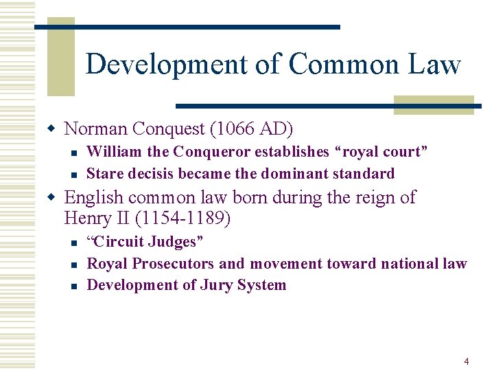 Development of Common Law w Norman Conquest (1066 AD) n n William the Conqueror