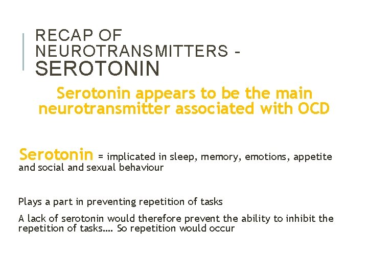 RECAP OF NEUROTRANSMITTERS - SEROTONIN Serotonin appears to be the main neurotransmitter associated with