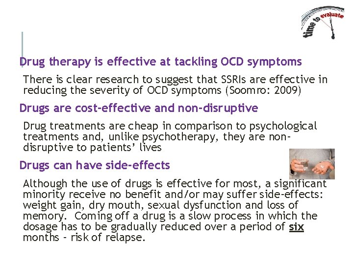 Drug therapy is effective at tackling OCD symptoms There is clear research to suggest