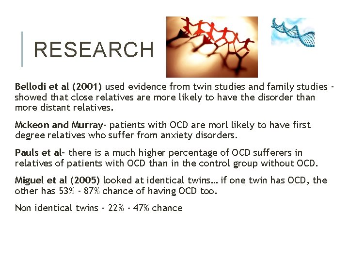 RESEARCH Bellodi et al (2001) used evidence from twin studies and family studies showed