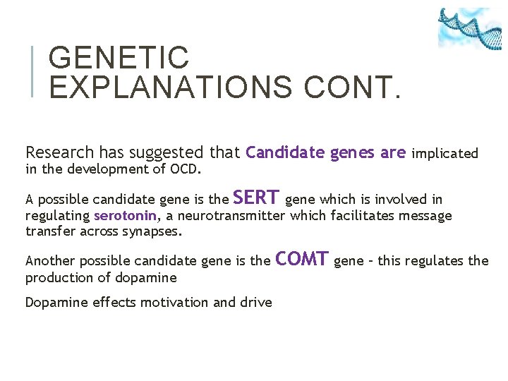 GENETIC EXPLANATIONS CONT. Research has suggested that Candidate genes are implicated in the development