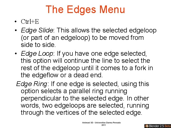 The Edges Menu • Ctrl+E • Edge Slide: This allows the selected edgeloop (or