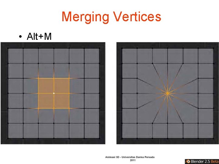 Merging Vertices • Alt+M 