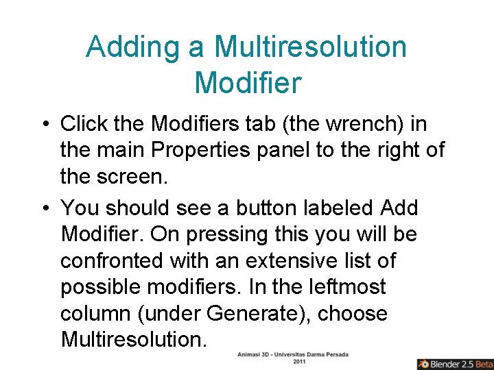 Adding a Multiresolution Modifier • Click the Modifiers tab (the wrench) in the main