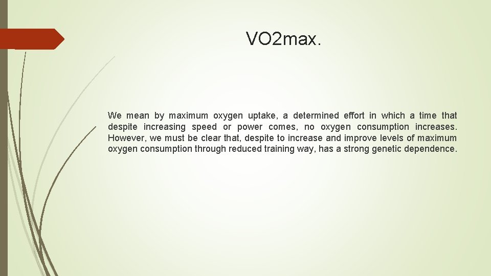 VO 2 max. We mean by maximum oxygen uptake, a determined effort in which