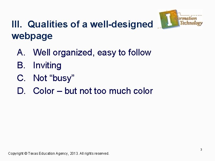 III. Qualities of a well-designed webpage A. B. C. D. Well organized, easy to
