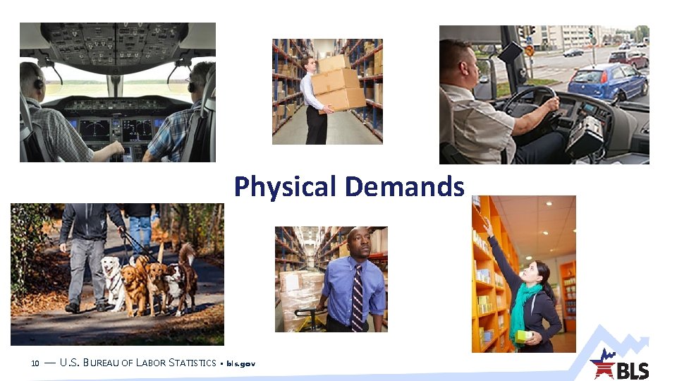 Physical Demands 10 — U. S. BUREAU OF LABOR STATISTICS • bls. gov 